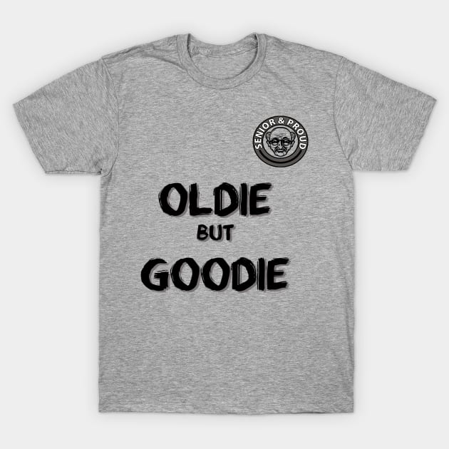 Oldie But Goodie Funny Senior Citizen T-shirt T-Shirt by P & T Summers